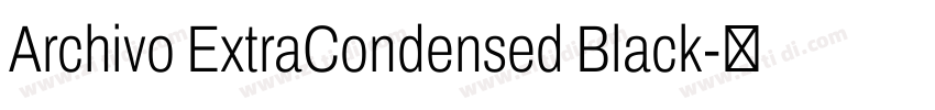 Archivo ExtraCondensed Black字体转换 Archivo ExtraCondensed Black字体转换